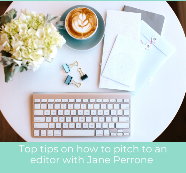Jane Perrone - Pitching expert shares her top tips to get featured