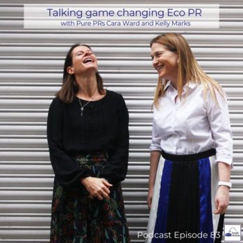 Talking game changing Eco PR with Pure PRs Talking all thing eco and green within interior pr with Pure Prs Cara Ward and Kelly Marks