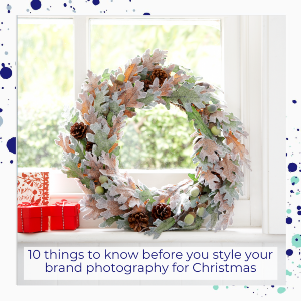 10 THINGS TO KNOW BEFORE YOU STYLE YOUR BRAND PHOTOGRAPHY FOR CHRISTMAS