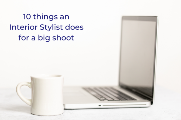 10 things an Interior Stylist does for a big shoot