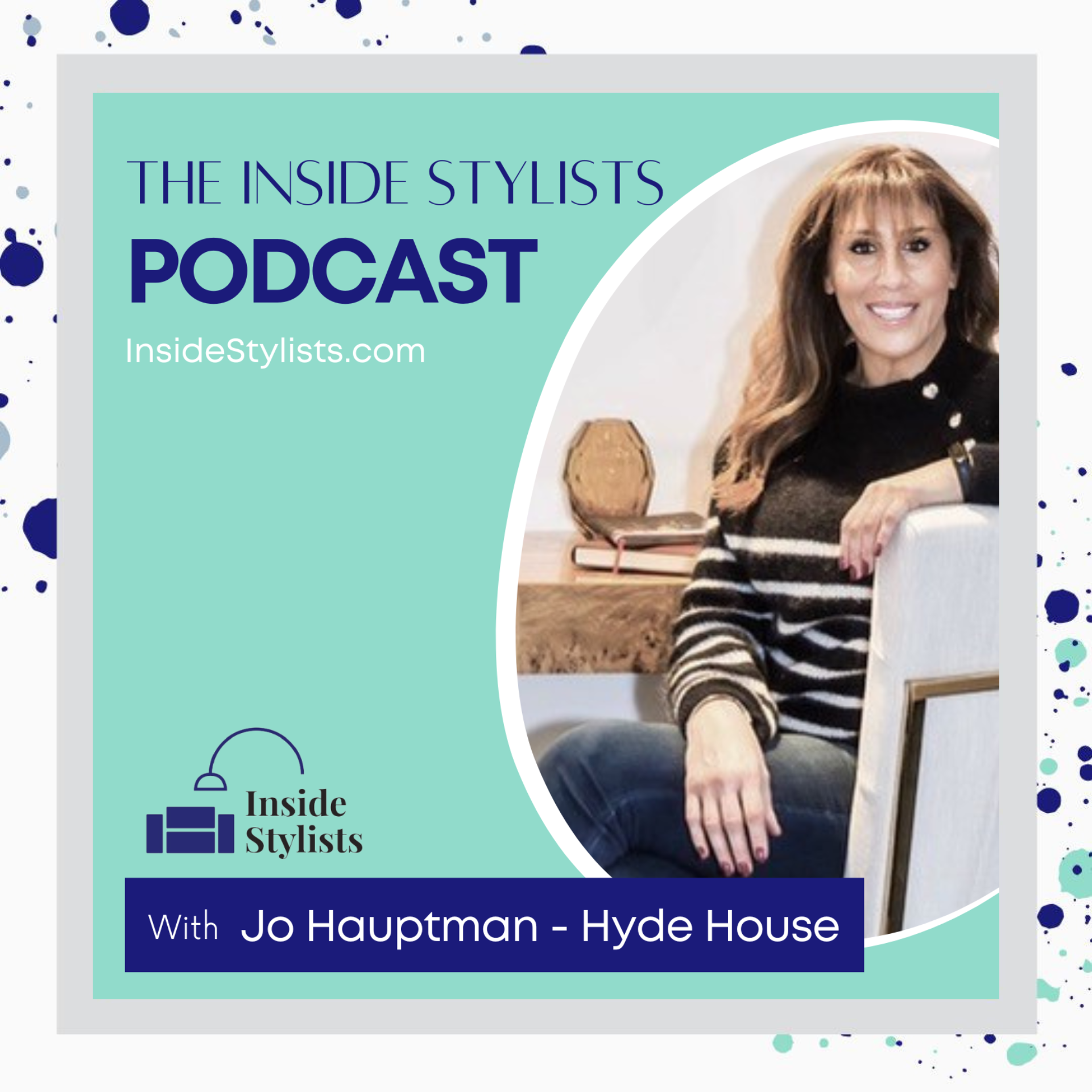 Jo Hauptman, Guest from Hyde House, featured on Inside Stylists Podcast
