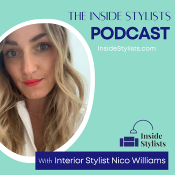 Interior Stylist Nico Williams on The Inside Stylists Podcast