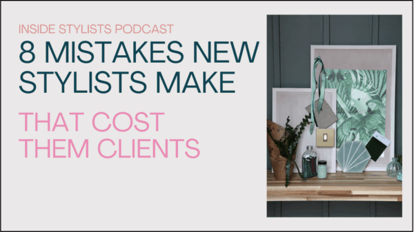 Pretty Moodboard for 8 Mistakes New Stylists Make That Cost Them Clients: Podcast Episode #166